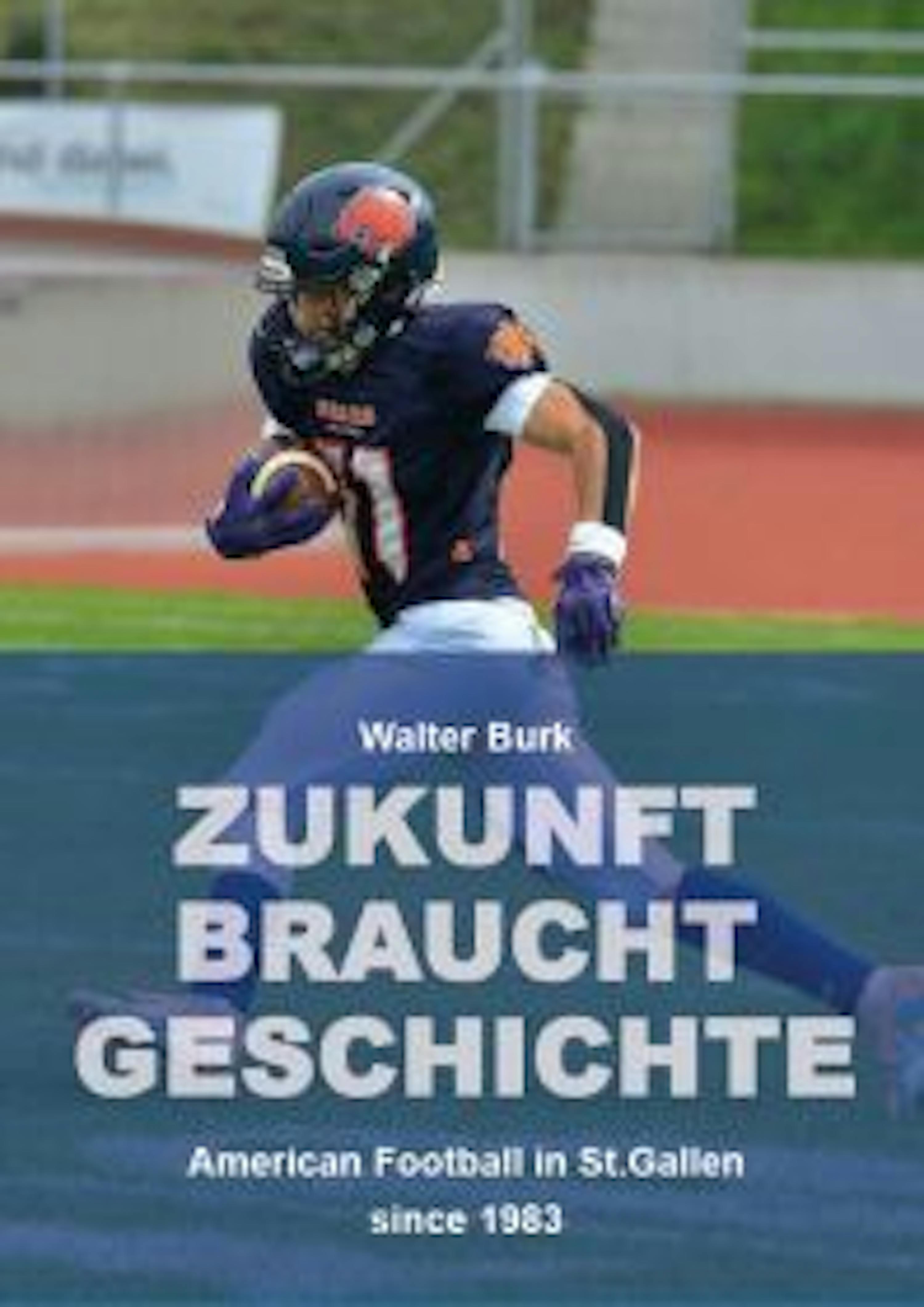 Zukunft braucht Geschichte  American Football in St.Gallen  since 1983